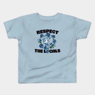 Respect the locals Kids T-Shirt